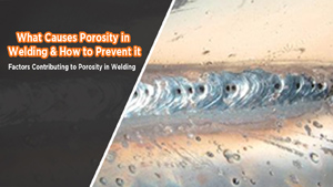 What Causes Porosity in Welding & How to Prevent it? 2 What Causes Porosity in Welding