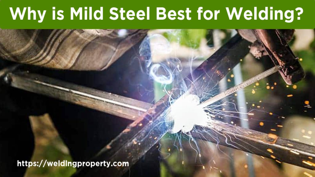 Why is Mild Steel Best for Welding? 1 Why is Mild Steel Best for Welding
