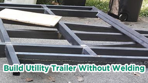 Build Utility Trailer Without Welding