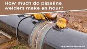 How much do pipeline welders make an hour