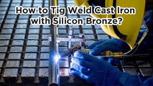 How to Tig Weld Cast Iron with Silicon Bronze