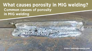 Porosity in MIG Welding: Causes and How to Prevent It 3 What causes porosity in MIG welding