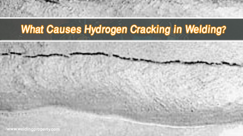 What Causes Hydrogen Cracking in Welding: Key Factors Explained 3 What Causes Hydrogen Cracking in Welding