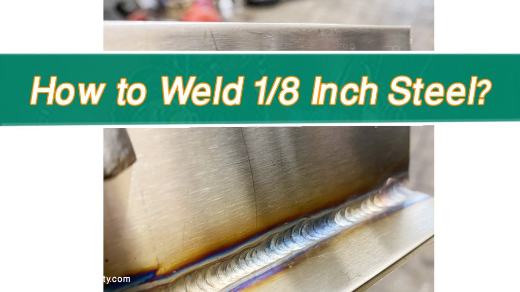 How to Weld 1/8 Inch Steel