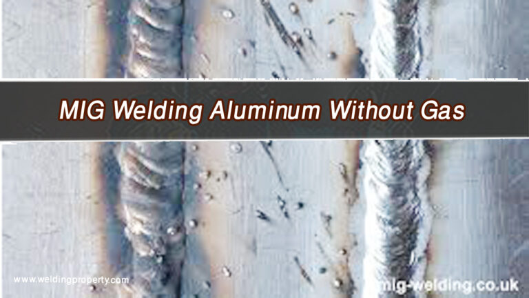 MIG Welding Aluminum Without Gas: What You Should Know