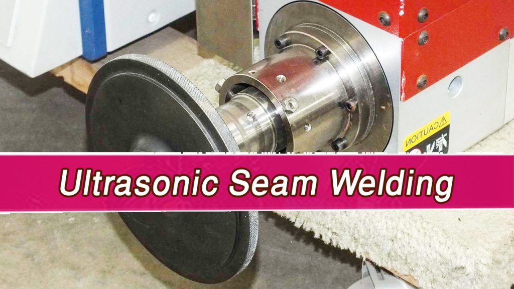 Ultrasonic Seam Welding