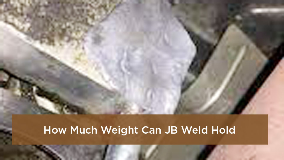 How Much Weight Can JB Weld Hold