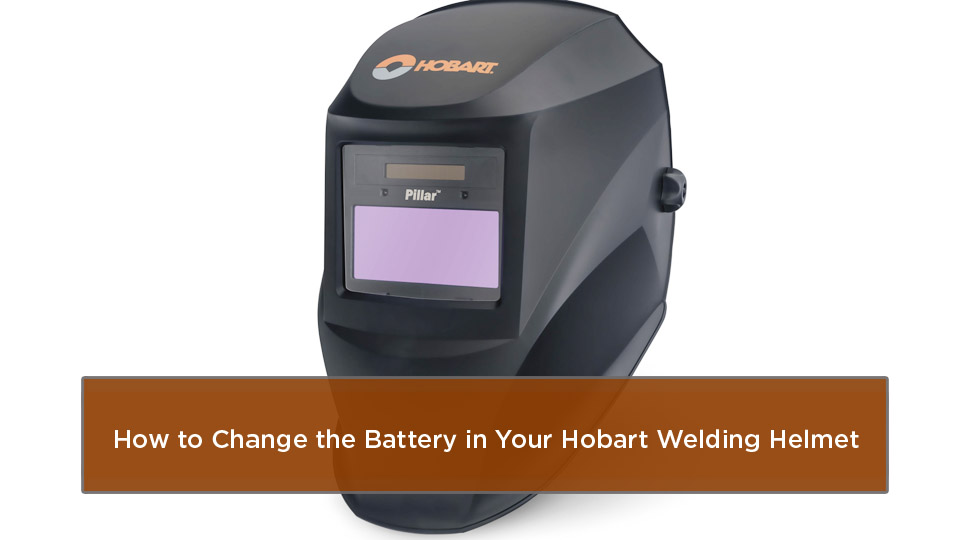 How to Change the Battery in Your Hobart Welding Helmet