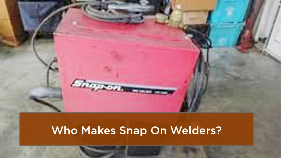 Who Makes Snap On Welders